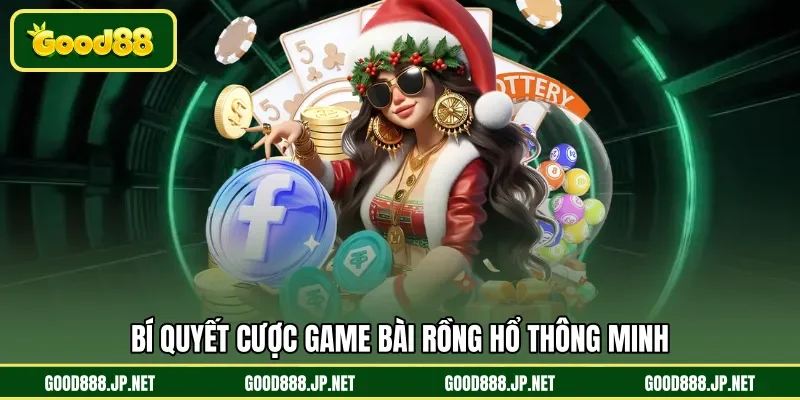 Bí quyết cược game bài Rồng hổ thông minh