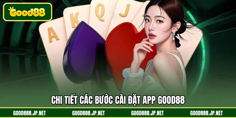 Chi tiết các bước cài đặt app GOOD88