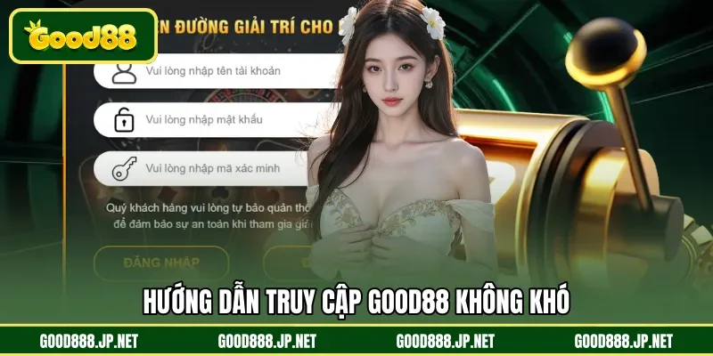 Hướng dẫn truy cập GOOD88 không khó