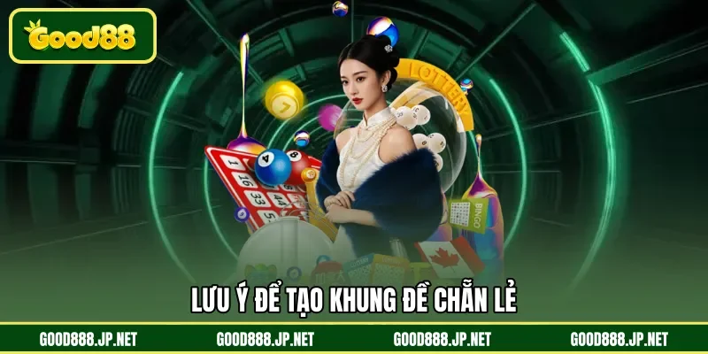 Lưu ý để tạo khung đề chẵn lẻ