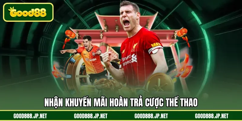 Nhận khuyến mãi hoàn trả cược thể thao