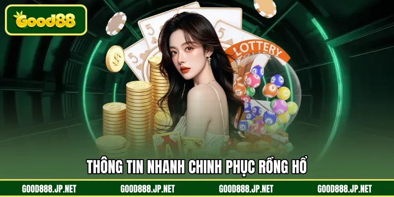Thông tin nhanh chinh phục Rồng hổ